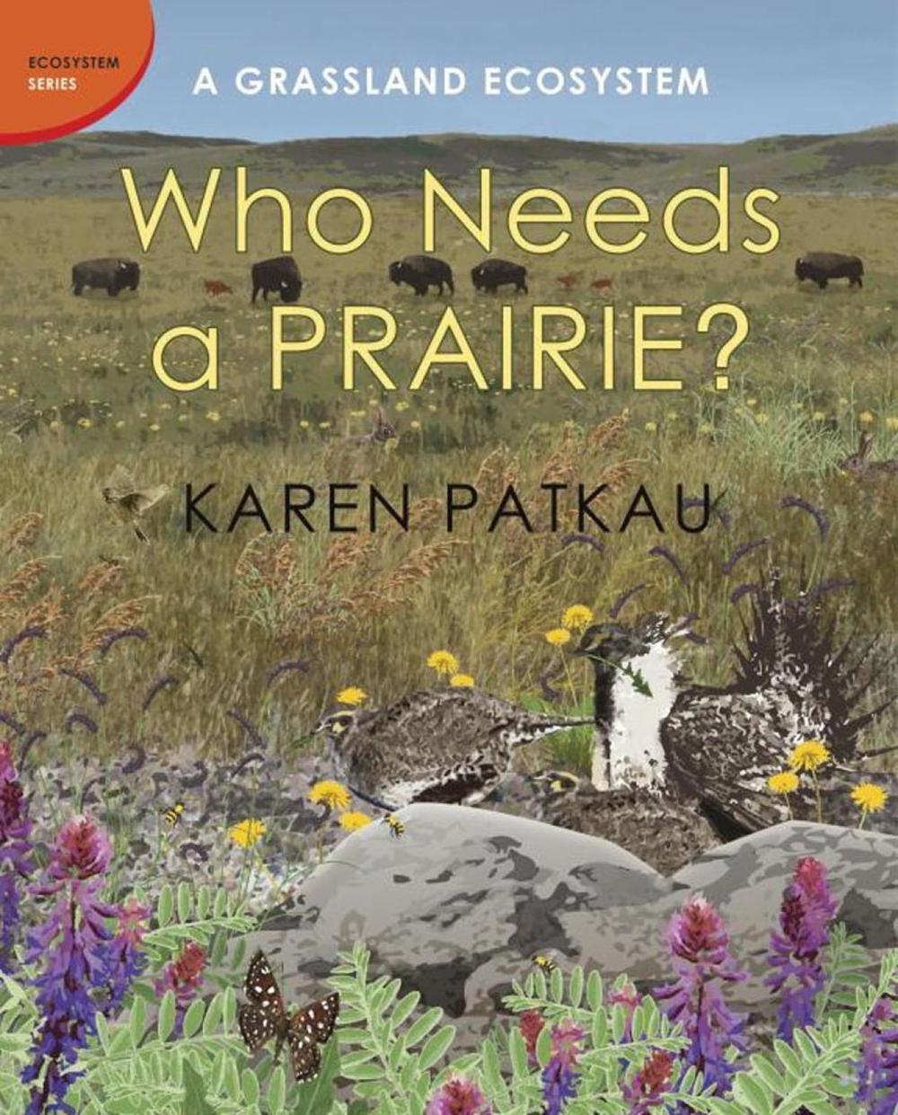Who Needs a Prairie? by Karen Patkau - ISBN: 9781770493889