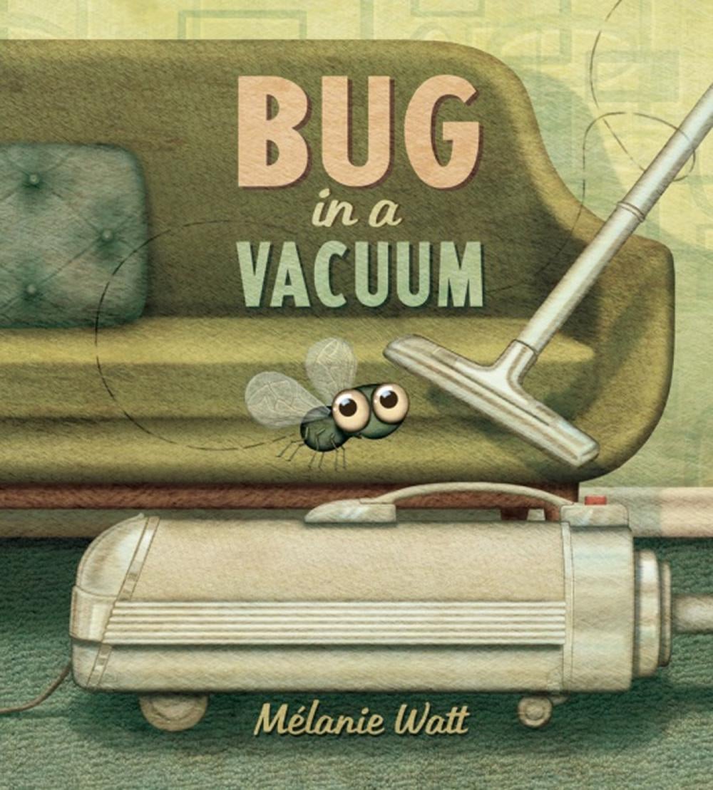 Bug in a Vacuum by Melanie Watt - ISBN: 9781770496453