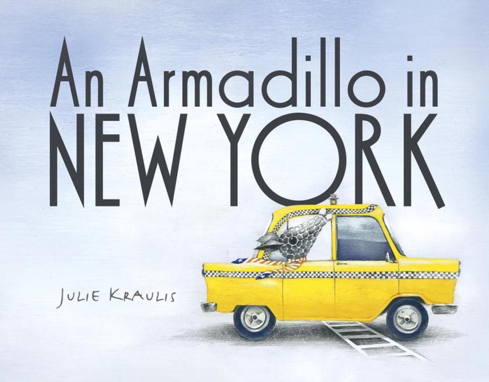 An Armadillo In New York by Julie Kraulis, Hardcover, 9781770498914