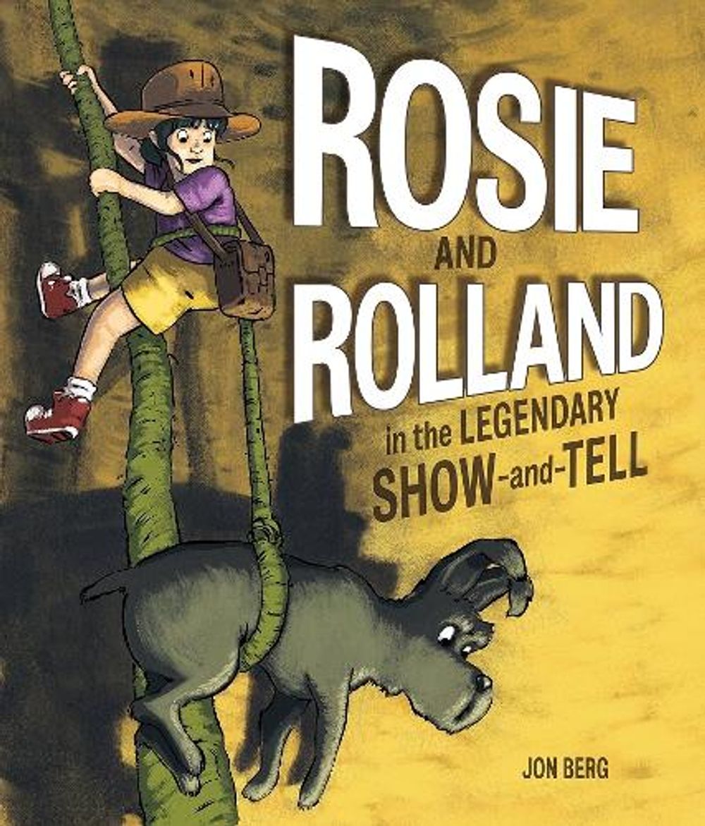 Rosie and Rolland in the Legendary Show-and-Tell by Jon Berg - ISBN: 9781771470582