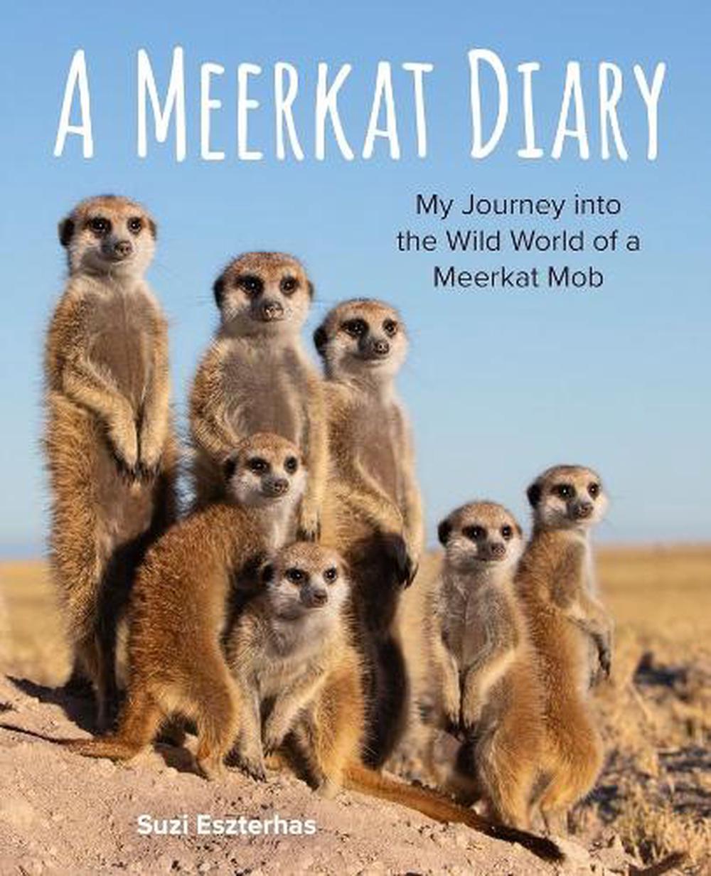 Meerkat Diary: My Journey into the Wild World of a Meerkat Mob, 9781771476386