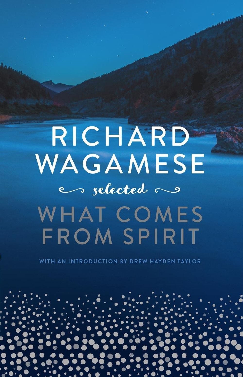 Richard Wagamese Selected by Richard Wagamese - ISBN: 9781771622752