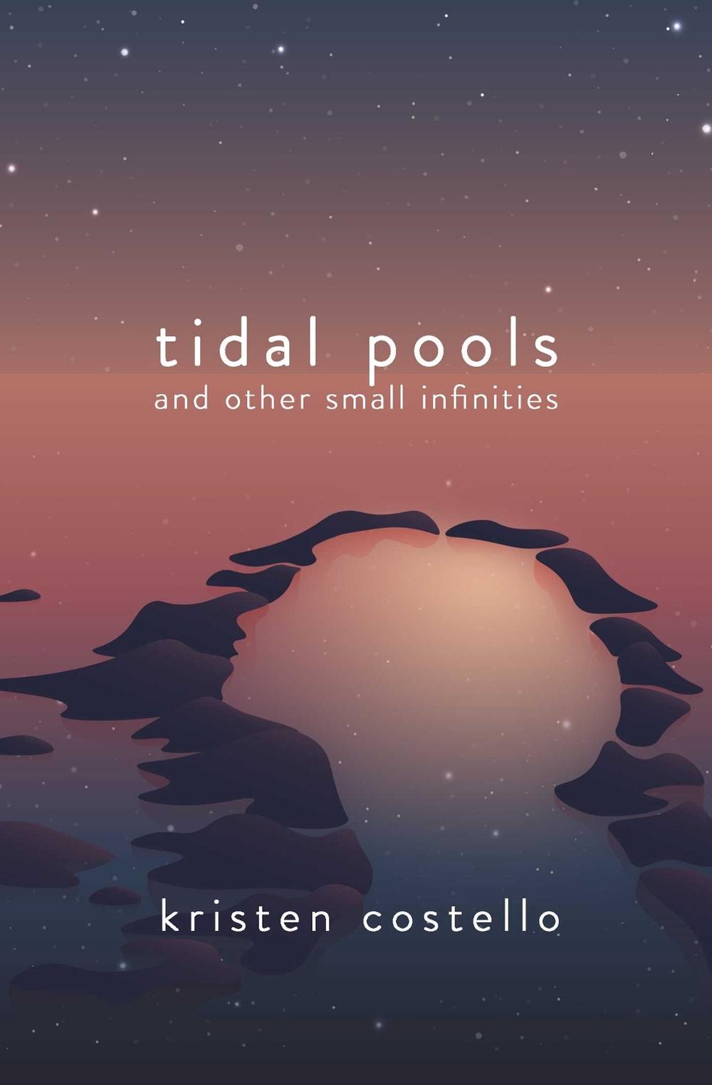 Tidal Pools and Other Small Infinities by Kristen Costello - ISBN: 9781771683562