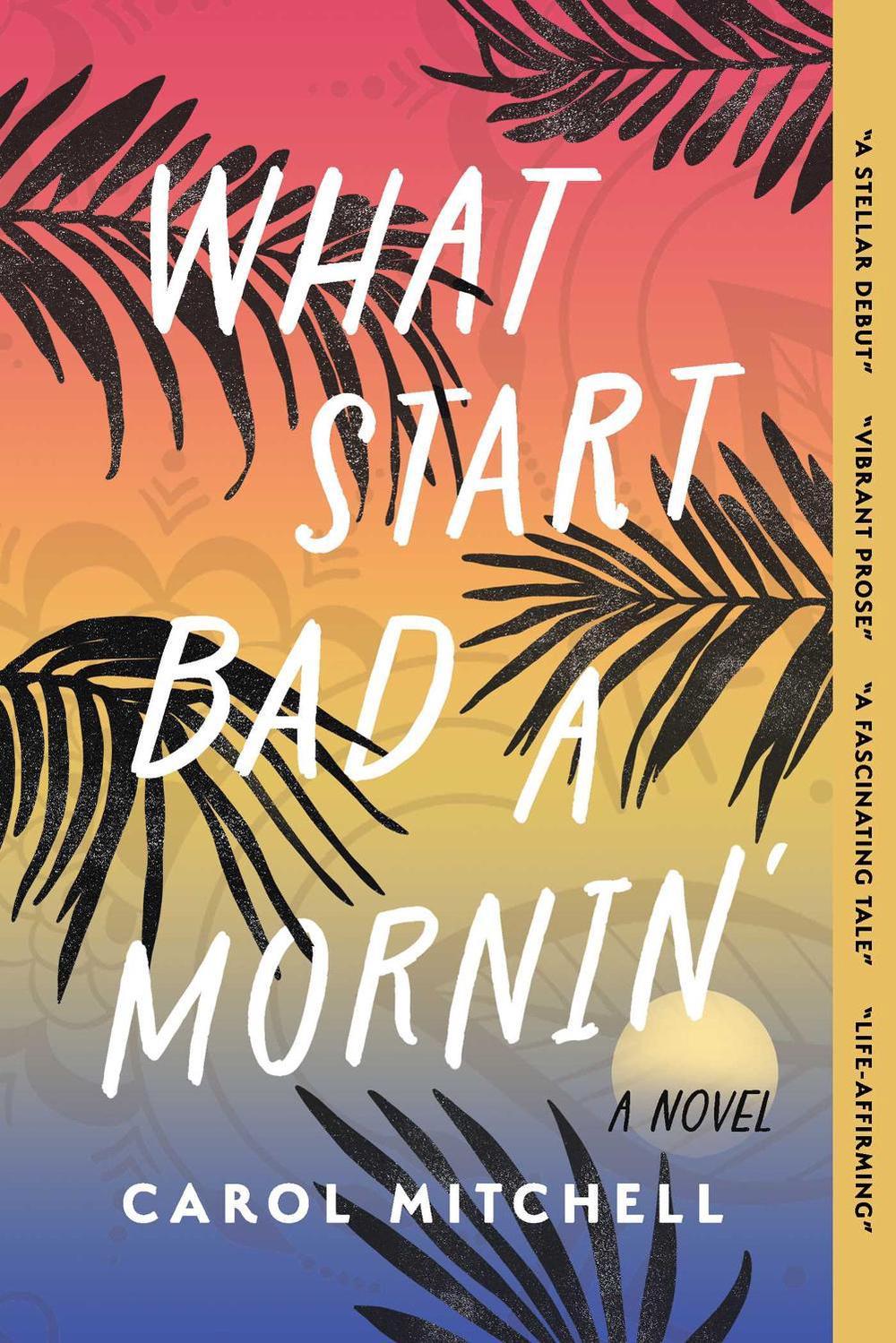 What Start Bad a Mornin' by Carol Mitchell - ISBN: 9781771683838