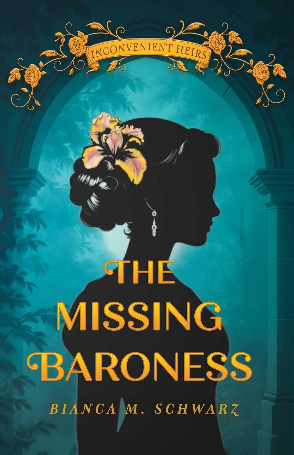 The Missing Baroness by Bianca M. Schwarz - ISBN: 9781771684514
