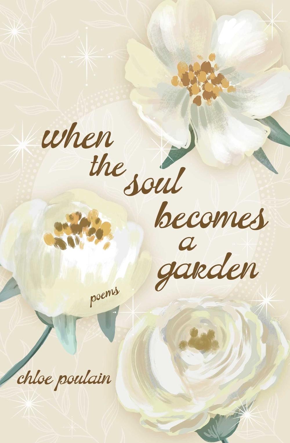 When the Soul Becomes a Garden by Chloe Poulain - ISBN: 9781771684798