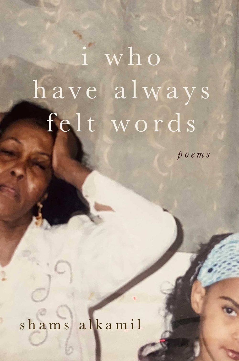 I Who Have Always Felt Words by Shams Alkamil - ISBN: 9781771684828