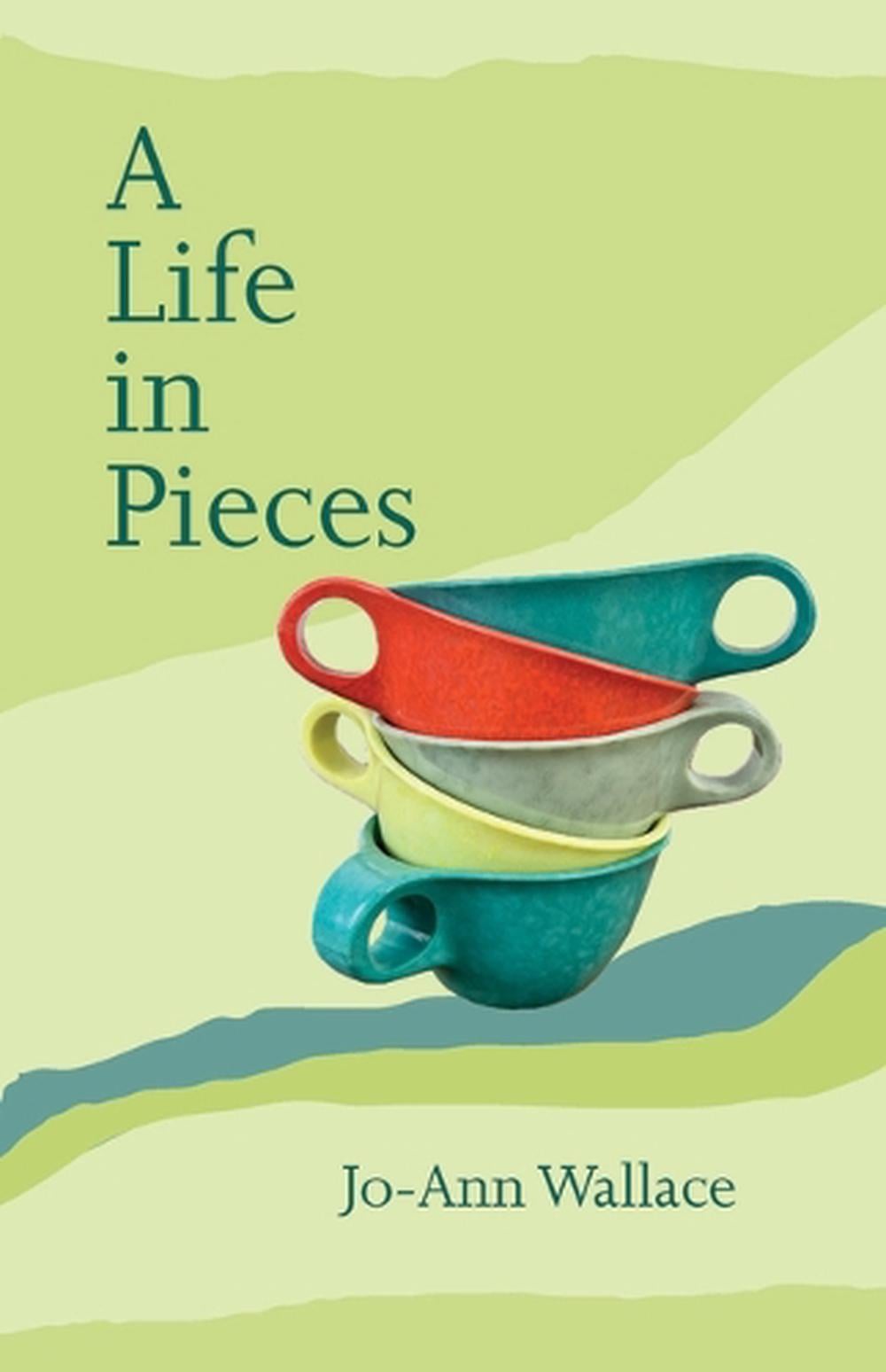 A Life in Pieces by Jo-Ann Wallace - ISBN: 9781771872560