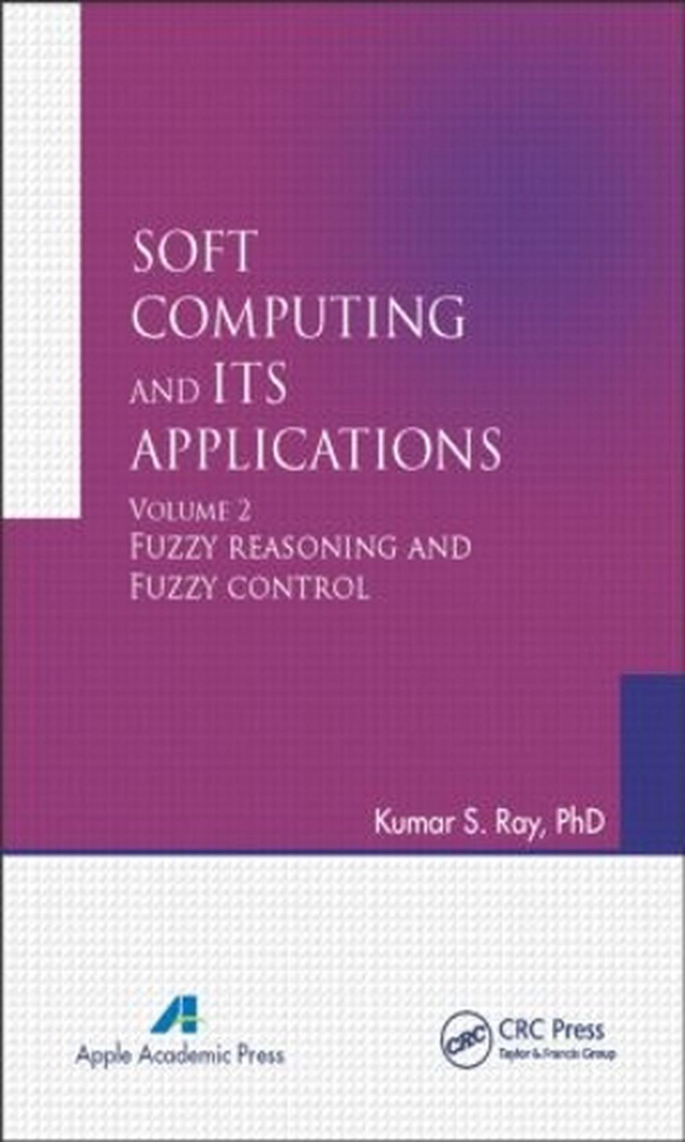 Soft Computing and Its Applications, Volume Two by Kumar S. Ray - ISBN: 9781771880466