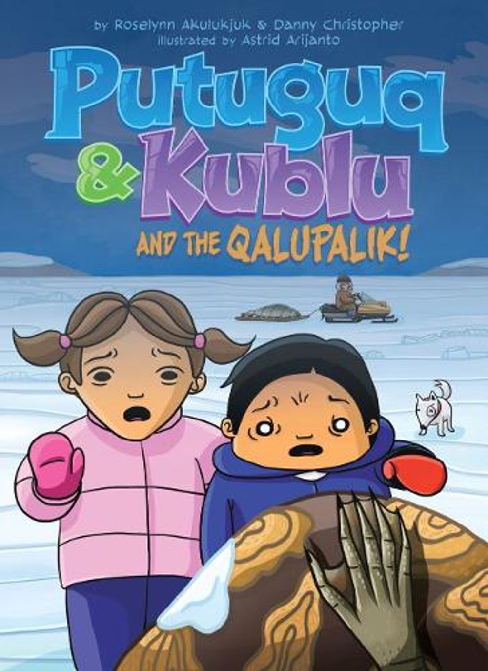 Putuguq and Kublu and the Qalupalik! by Roselynn Akulukjuk - ISBN: 9781772272284