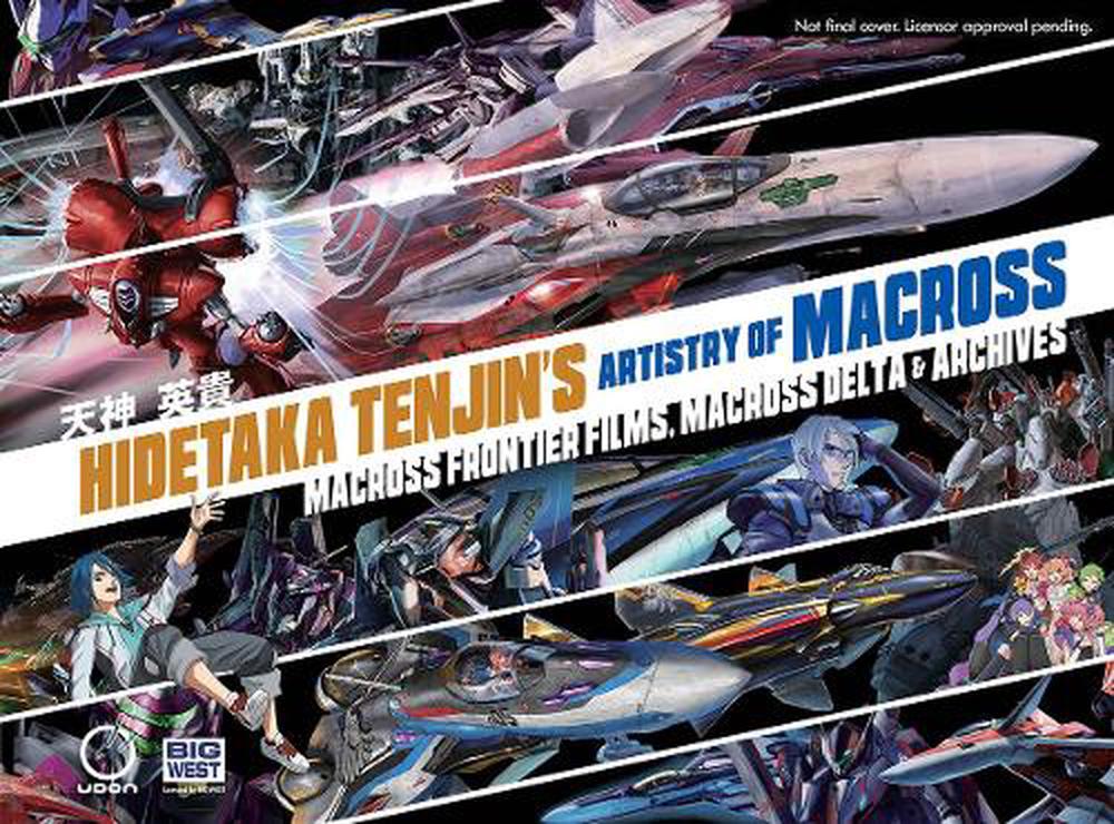 Hidetaka Tenjin's Artistry of Macross: Macross Frontier Films, Macross Delta by Hidetaka Tenjin - ISBN: 9781772942507