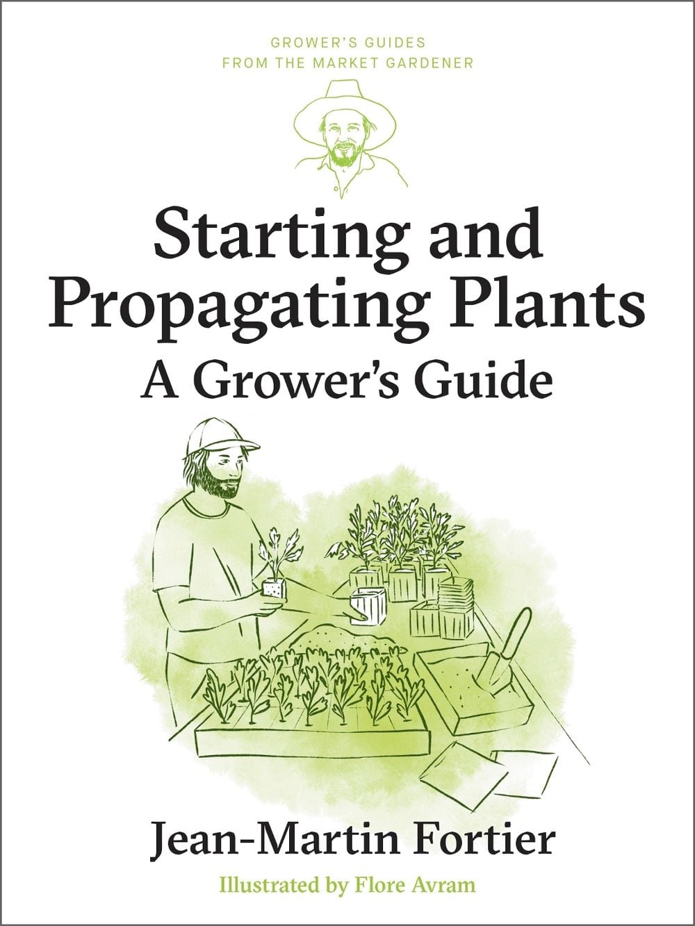 Starting and Propagating Plants by Jean-Martin Fortier - ISBN: 9781774060278