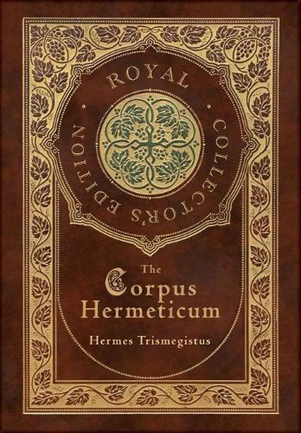 The Corpus Hermeticum (Royal Collector's Edition) (Case Laminate Hardcover with Jacket), 9781774378458