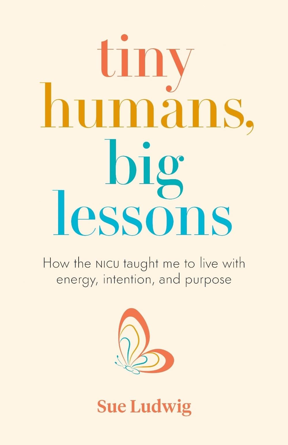 Tiny Humans, Big Lessons by Sue Ludwig - ISBN: 9781774580974