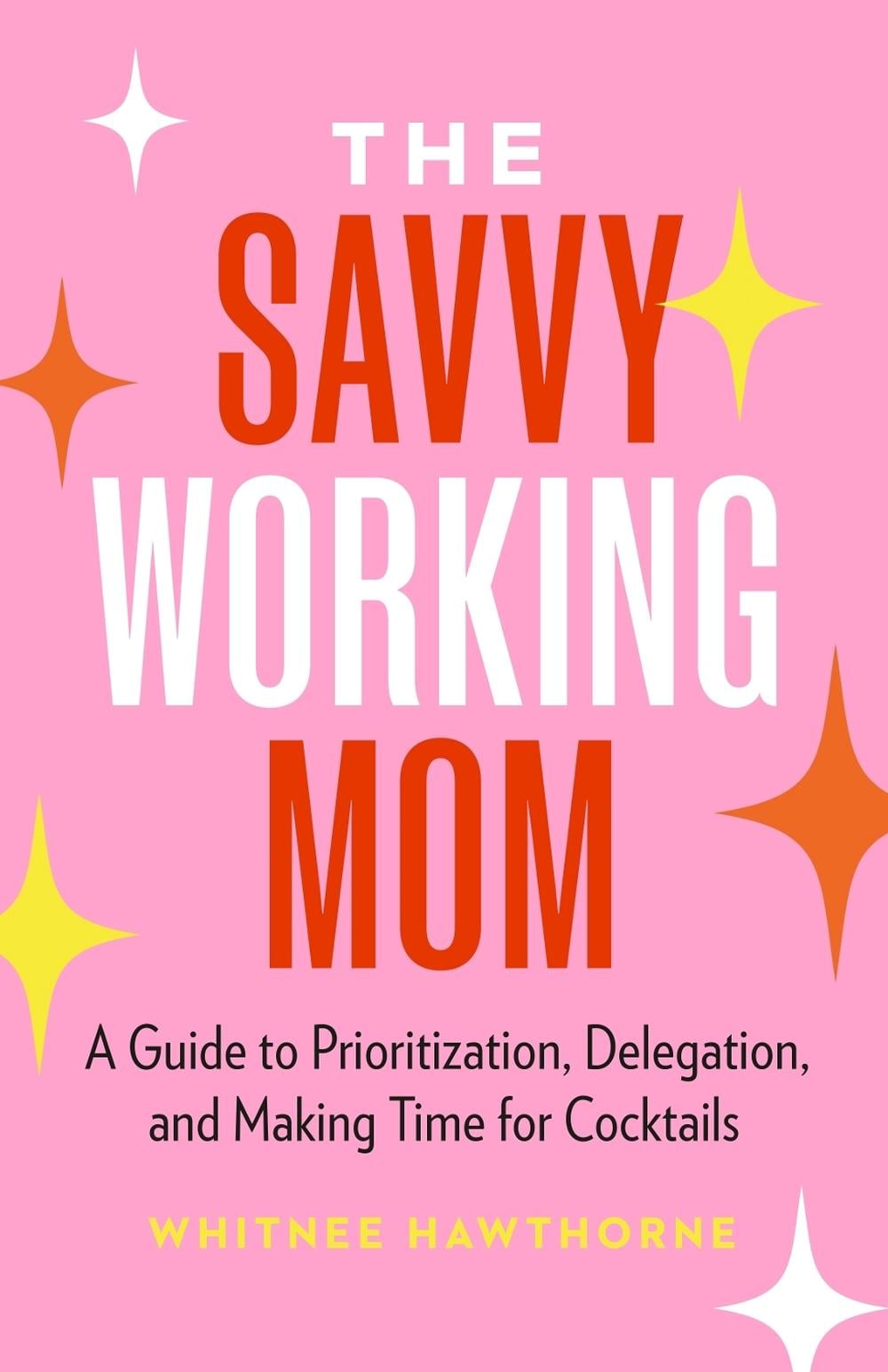 The Savvy Working Mom by Whitnee Hawthorne - ISBN: 9781774585191