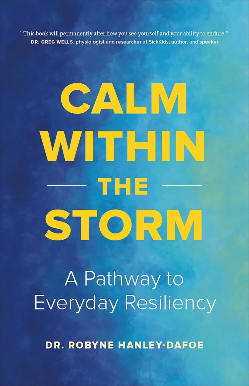Calm Within the Storm by Robyne Hanley-Dafoe - ISBN: 9781774586778