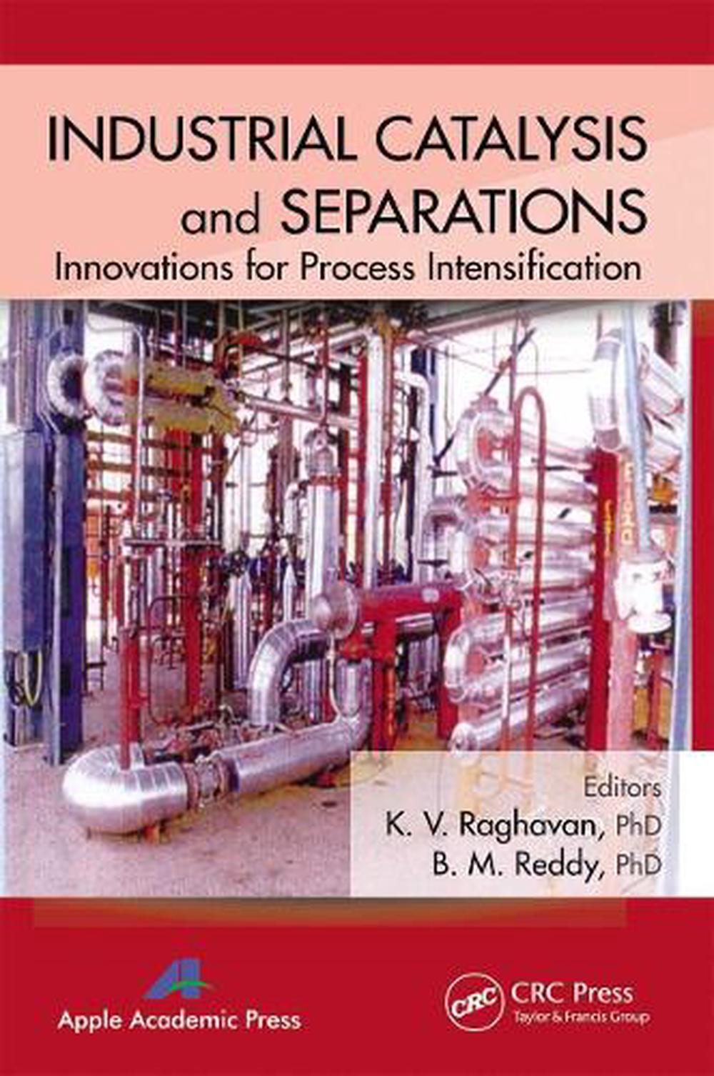 Industrial Catalysis and Separations by K.V. Raghavan - ISBN: 9781774633199