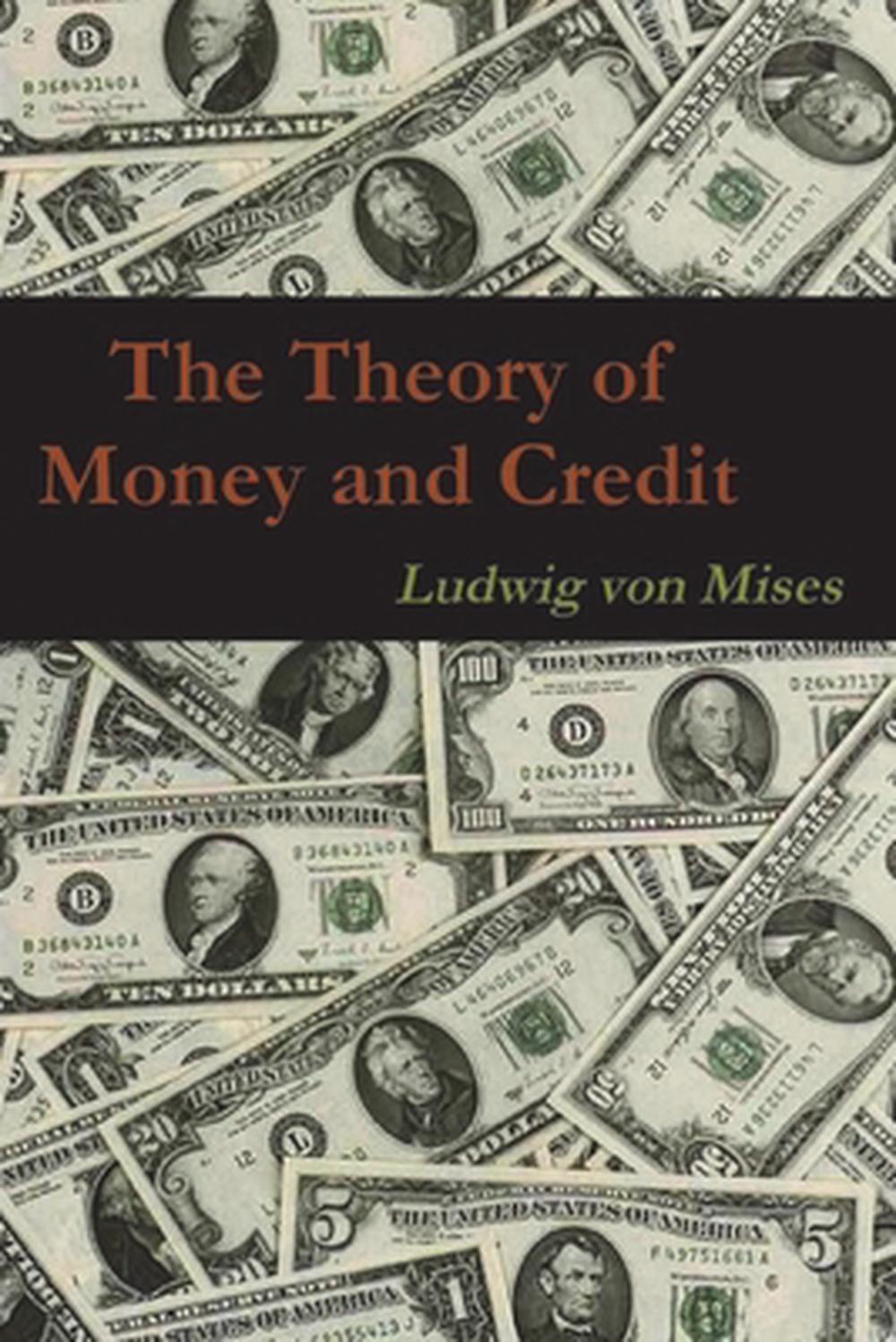 The Theory of Money and Credit by Ludwig Von Mises - ISBN: 9781774642290