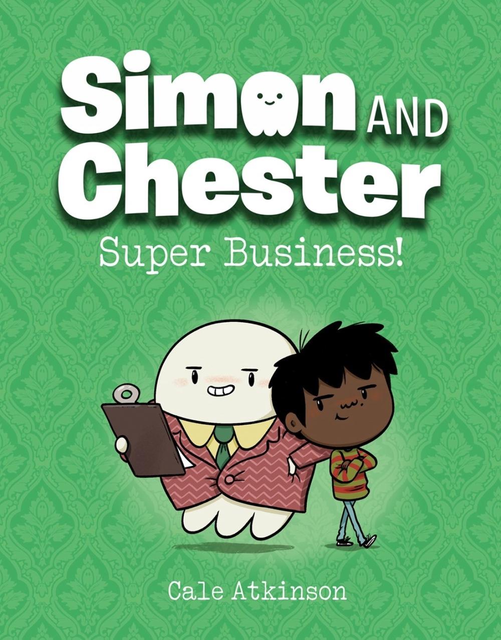 Super Business (Simon and Chester Book #6) by Cale Atkinson - ISBN: 9781774880074