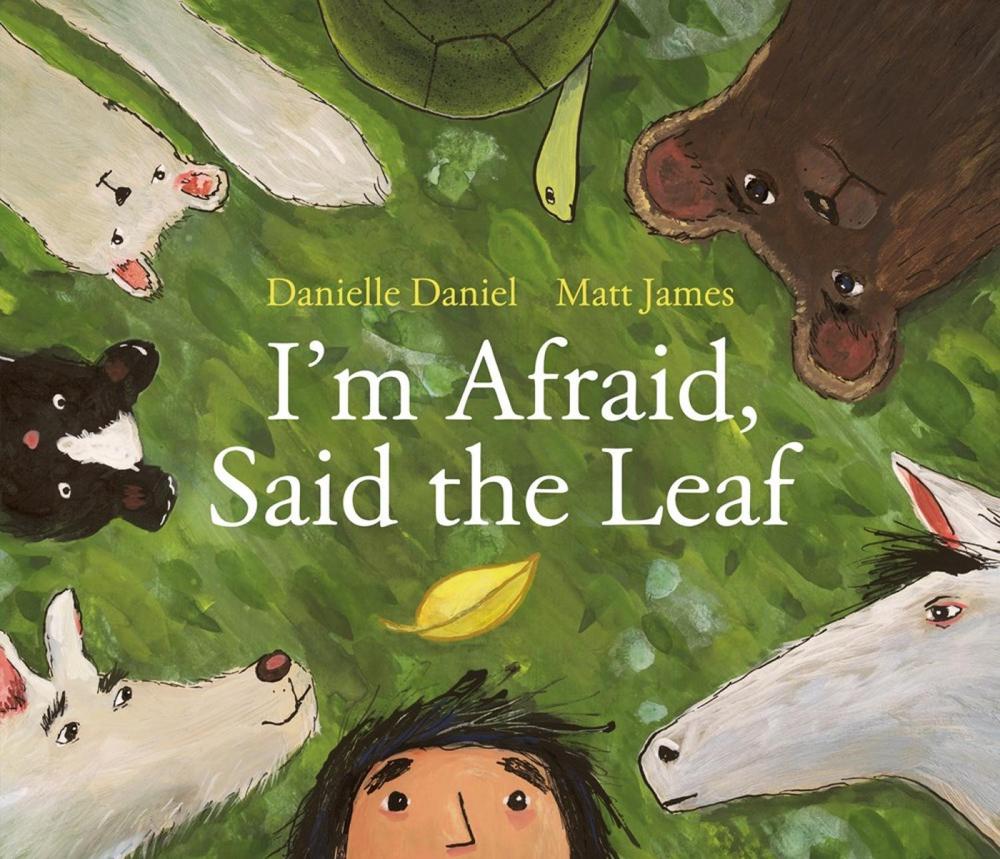 I'm Afraid, Said the Leaf by Danielle Daniel - ISBN: 9781774880708