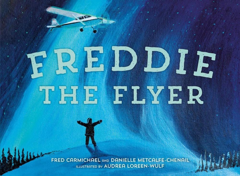 Freddie the Flyer by Danielle Metcalfe-Chenail - ISBN: 9781774880807