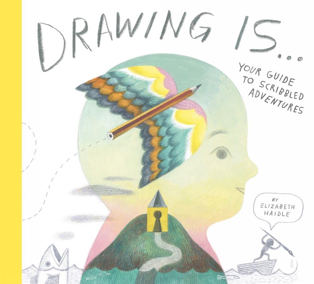 Drawing Is ... by Elizabeth Haidle - ISBN: 9781774885031