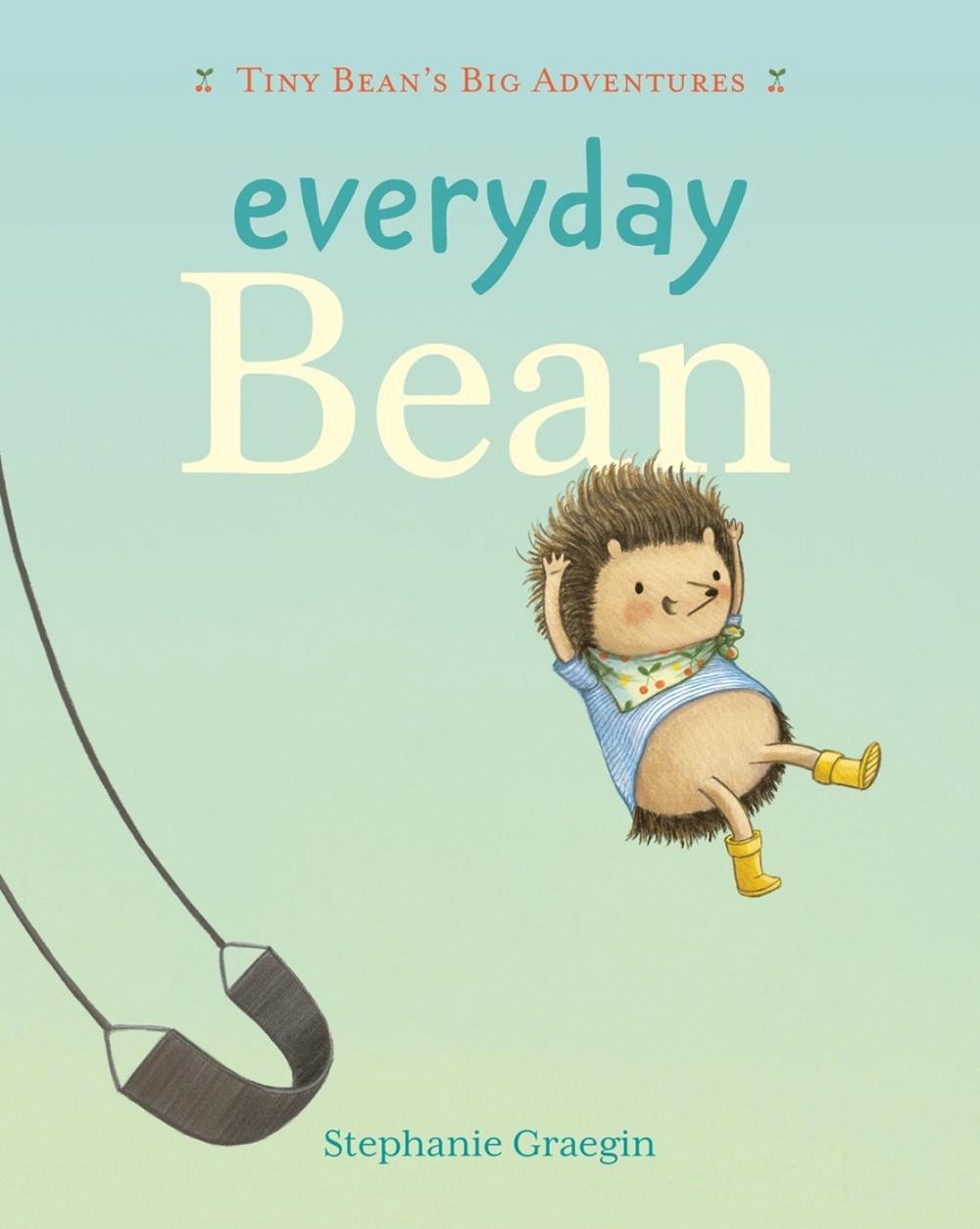 Everyday Bean (Tiny Bean's Big Adventures, Book #1) by Stephanie Graegin - ISBN: 9781774886205