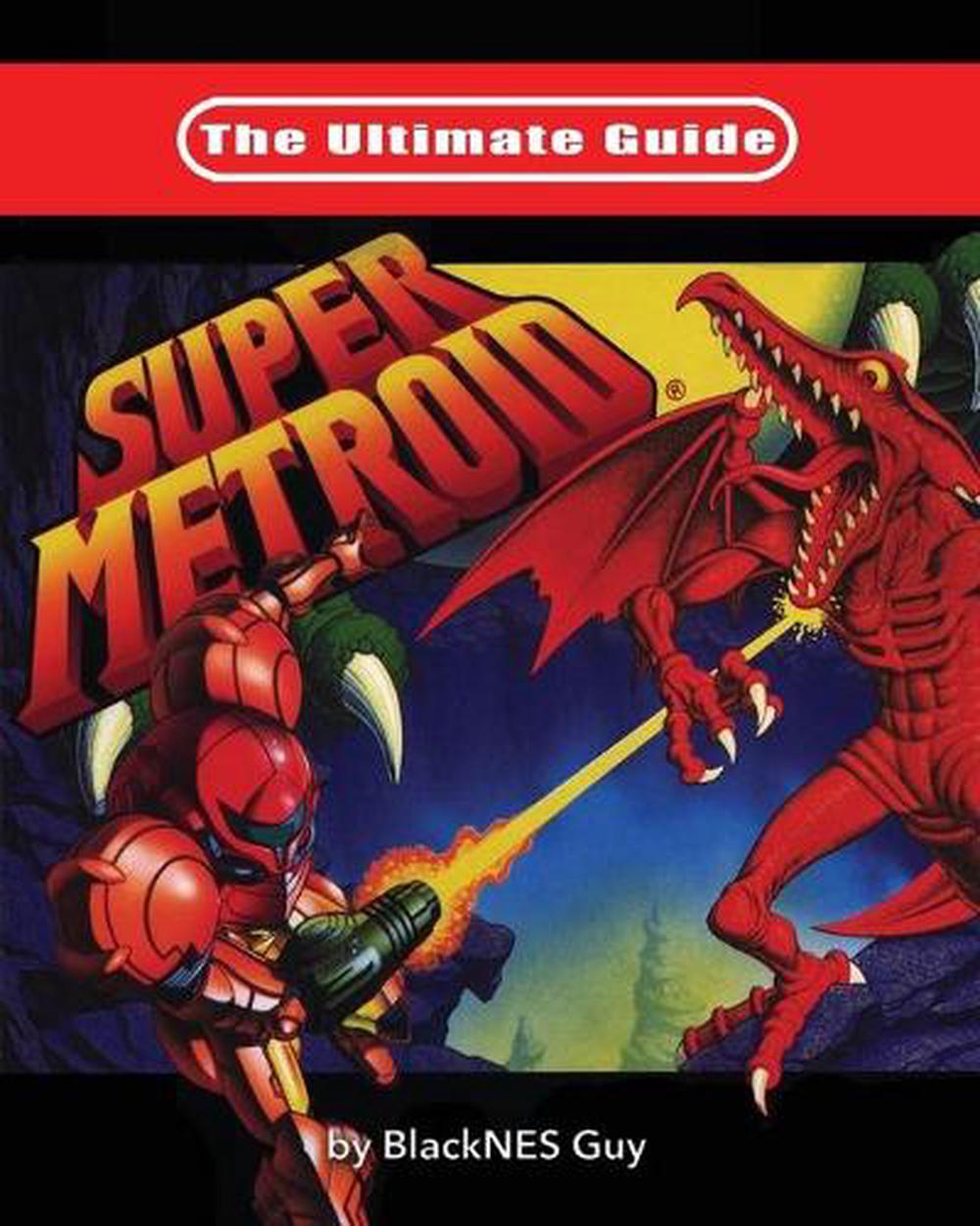 The Ultimate Guide To Super Metroid, 9781775235729