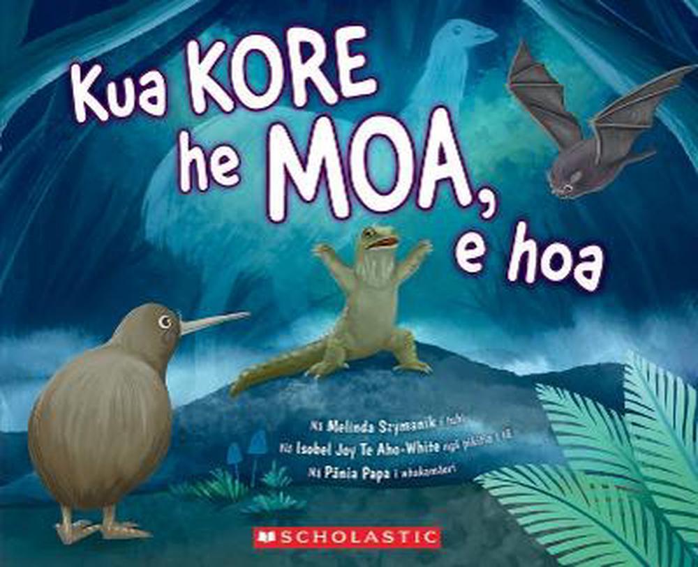 Kua Kore he Moa, e Hoa (Maori Edition of There are No Moa, e Hoa), 9781775437871