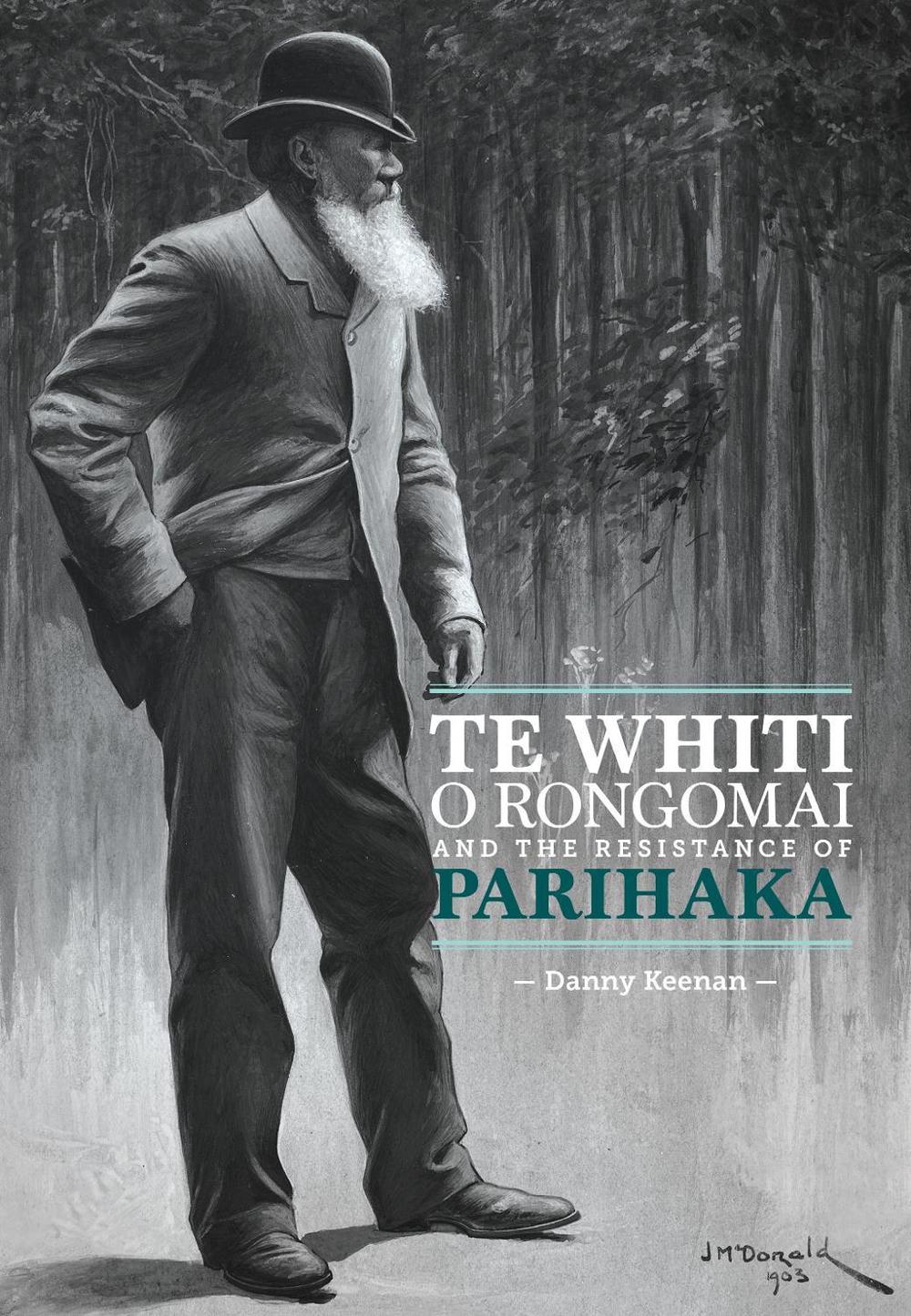 Te Whiti o Rongomai and the Resistance of Parihaka, 9781775501954