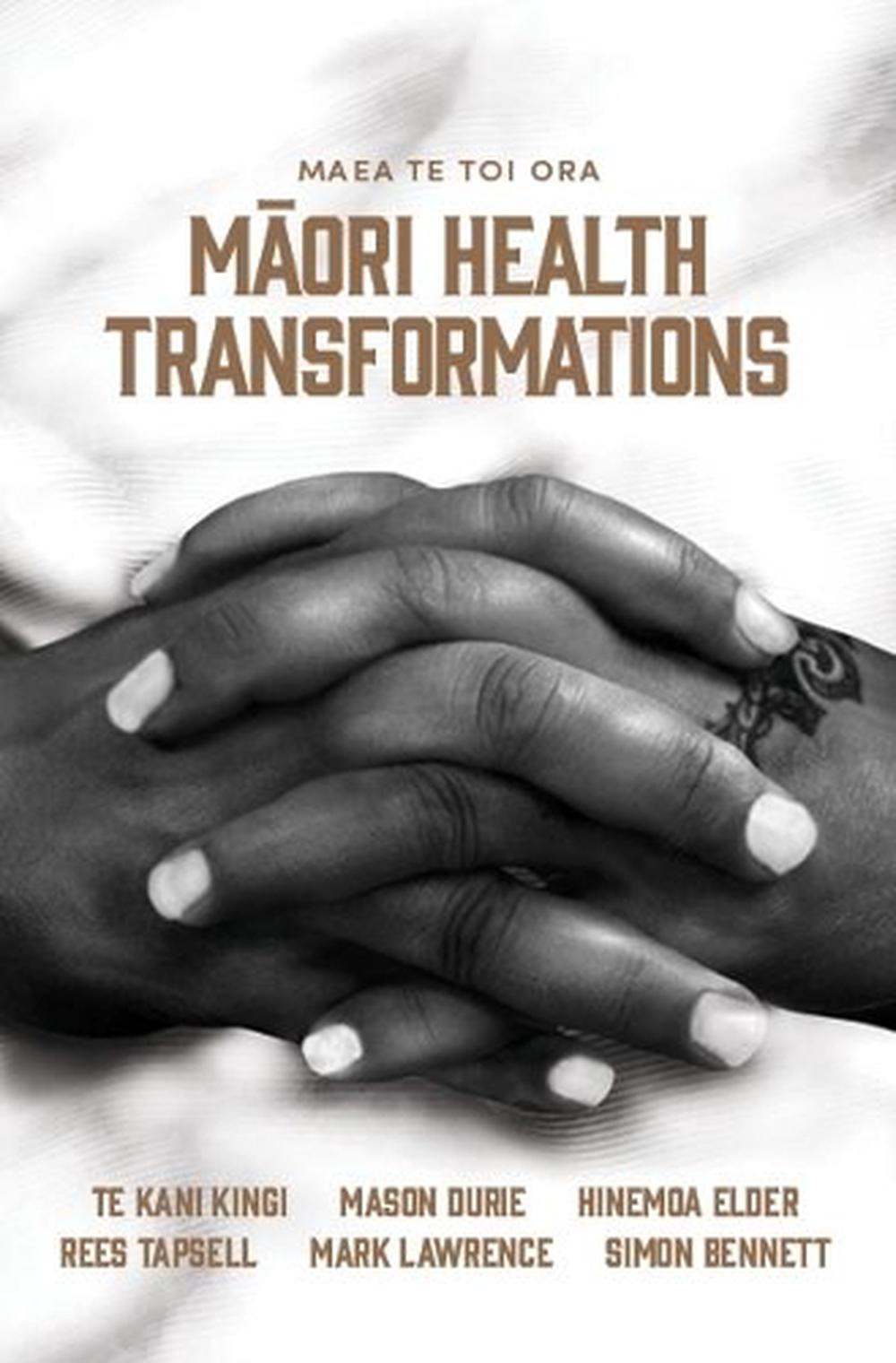 Maea te Toi Ora: Maori Health Transformations, 9781775502975