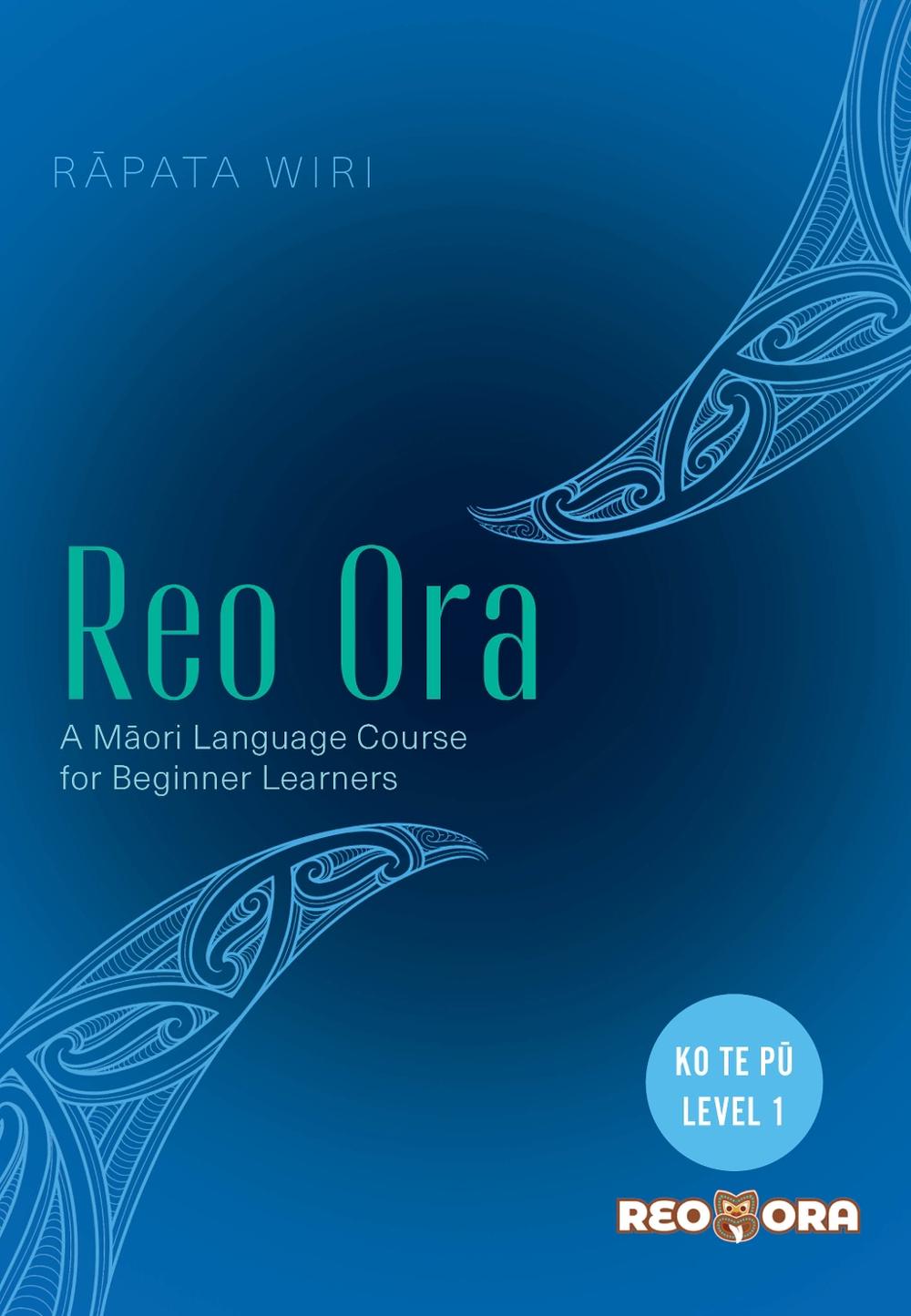 Reo Ora - Ko Te pu Level one by Rapata Wiri - ISBN: 9781775508373