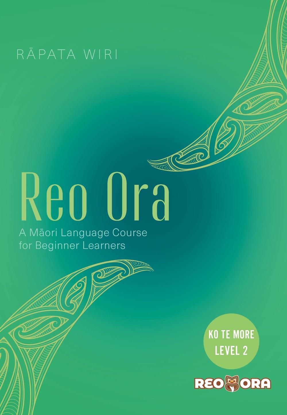 Reo Ora Ko Te More Level Two by Rapata Wiri - ISBN: 9781775508380