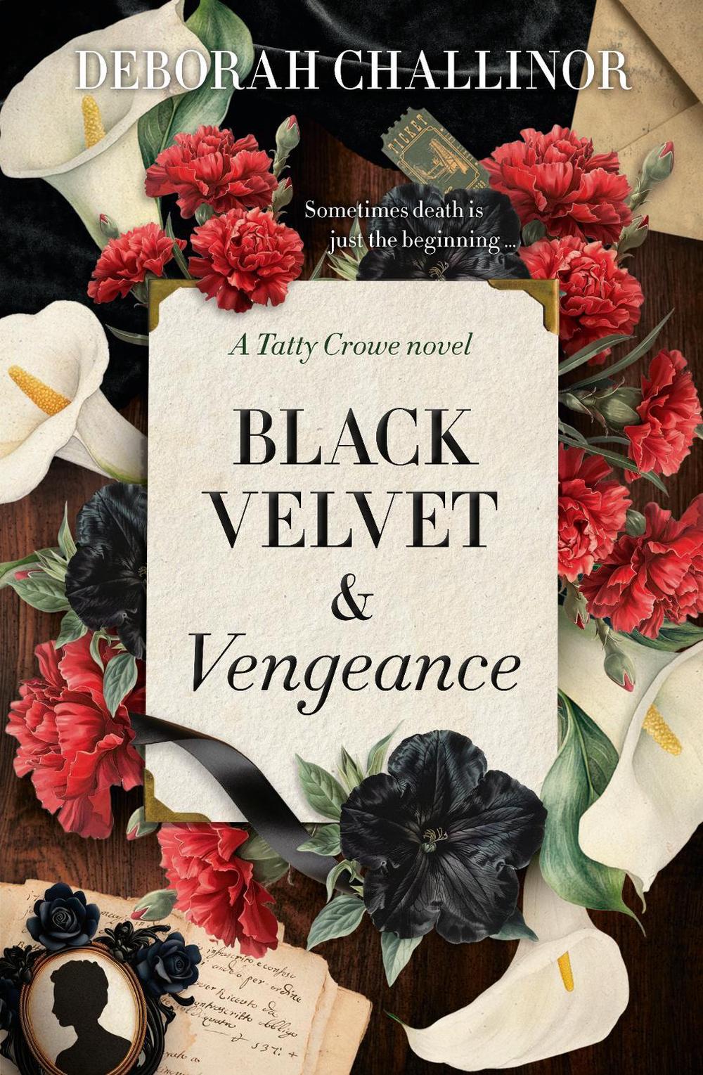 Black Velvet and Vengeance: The third gripping new historical fiction novel in the Tatty Crowe series, sequel to BLACK SILK AND BURIED SECRETS, for fans of Jackie French, Tea Cooper and Kirsty Manning, 9781775542605