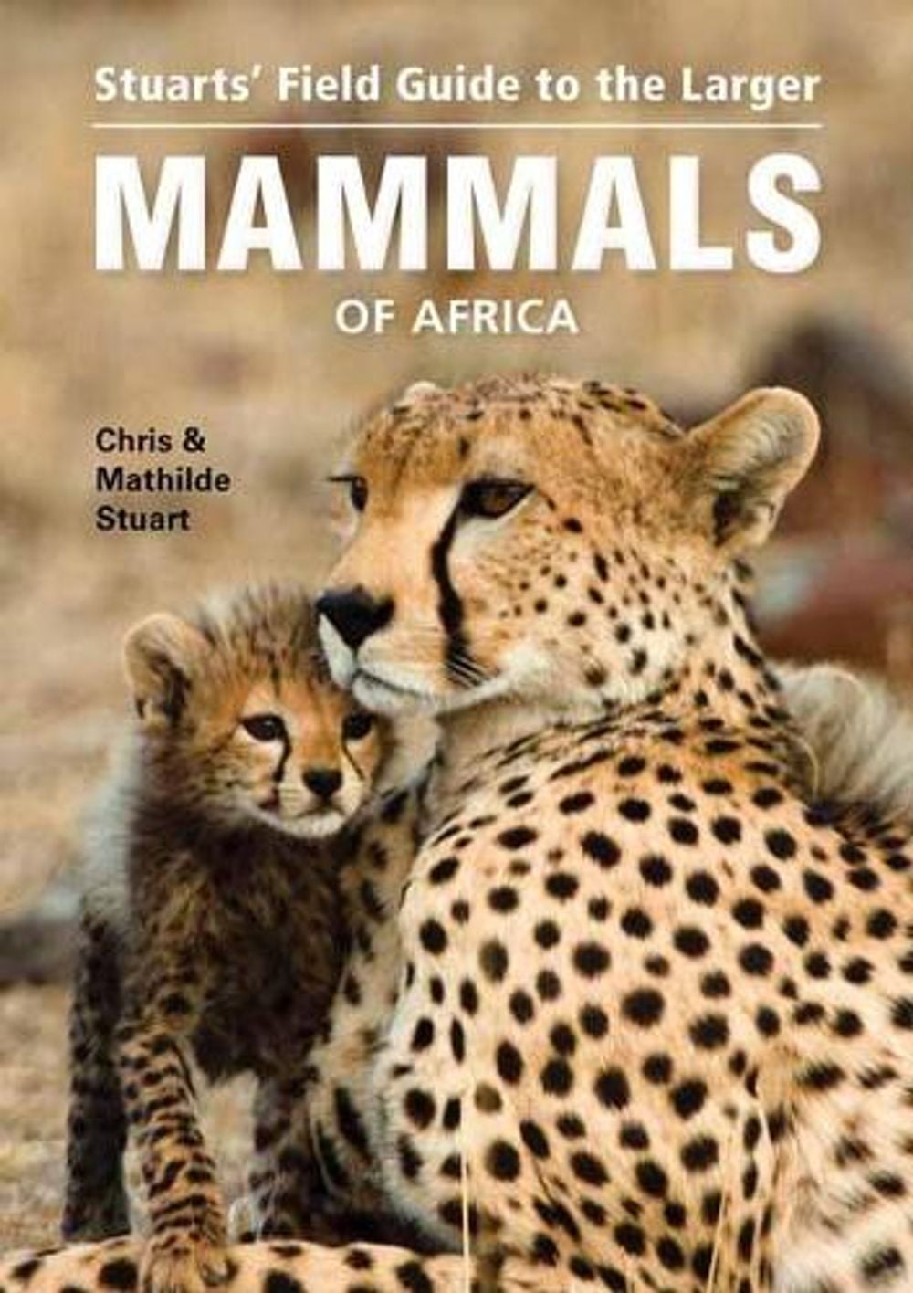 Stuarts’ Field Guide to Larger Mammals of Africa by Chris Stuart ...