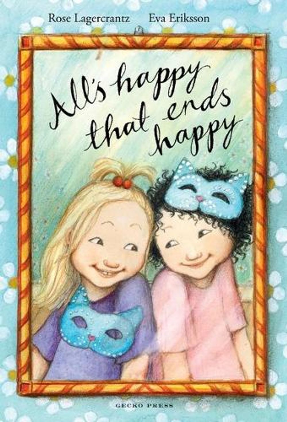 All's Happy that Ends Happy by Rose Lagercrantz - ISBN: 9781776572939