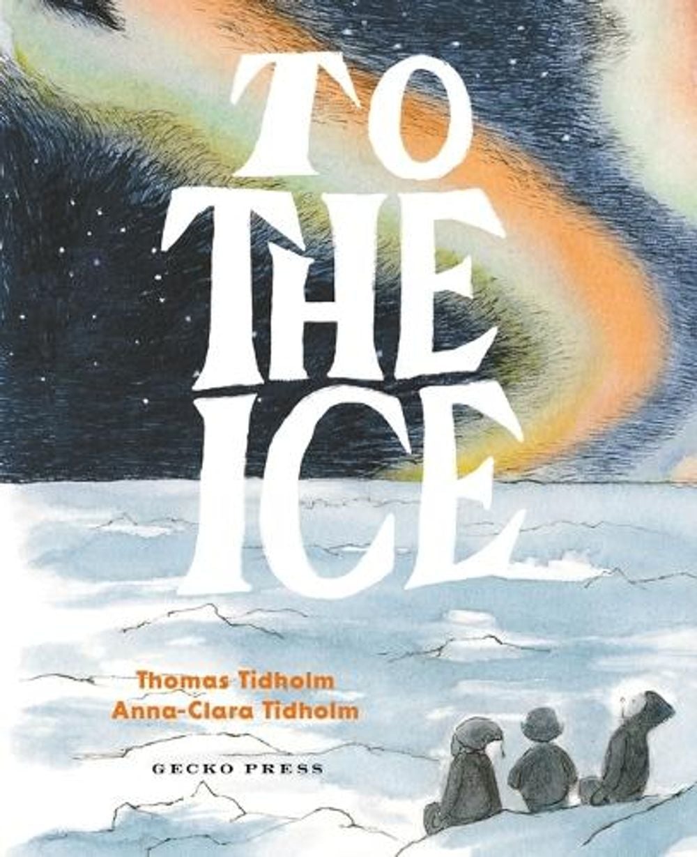 To the Ice by Thomas Tidholm - ISBN: 9781776575077