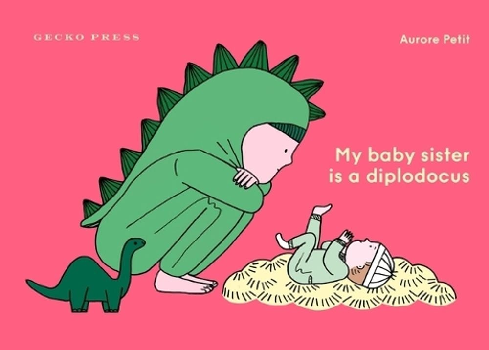 My Baby Sister Is a Diplodocus by Aurore Petit - ISBN: 9781776575725