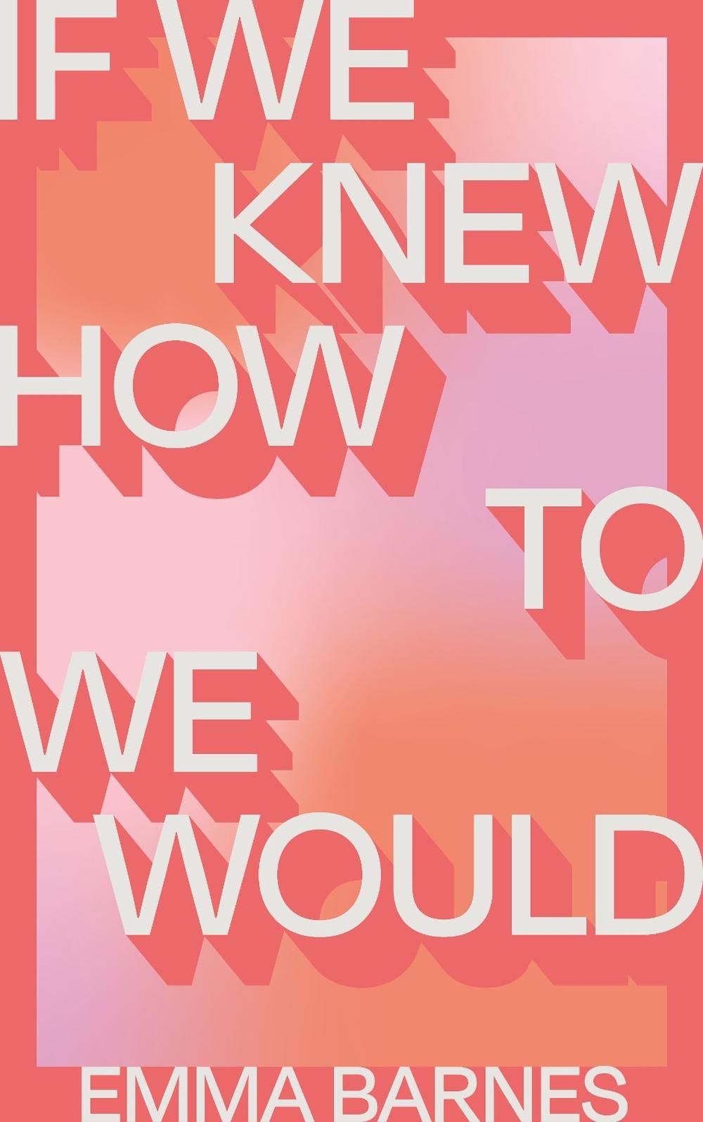 If We Knew How to We Would by Emma Barnes - ISBN: 9781776711888