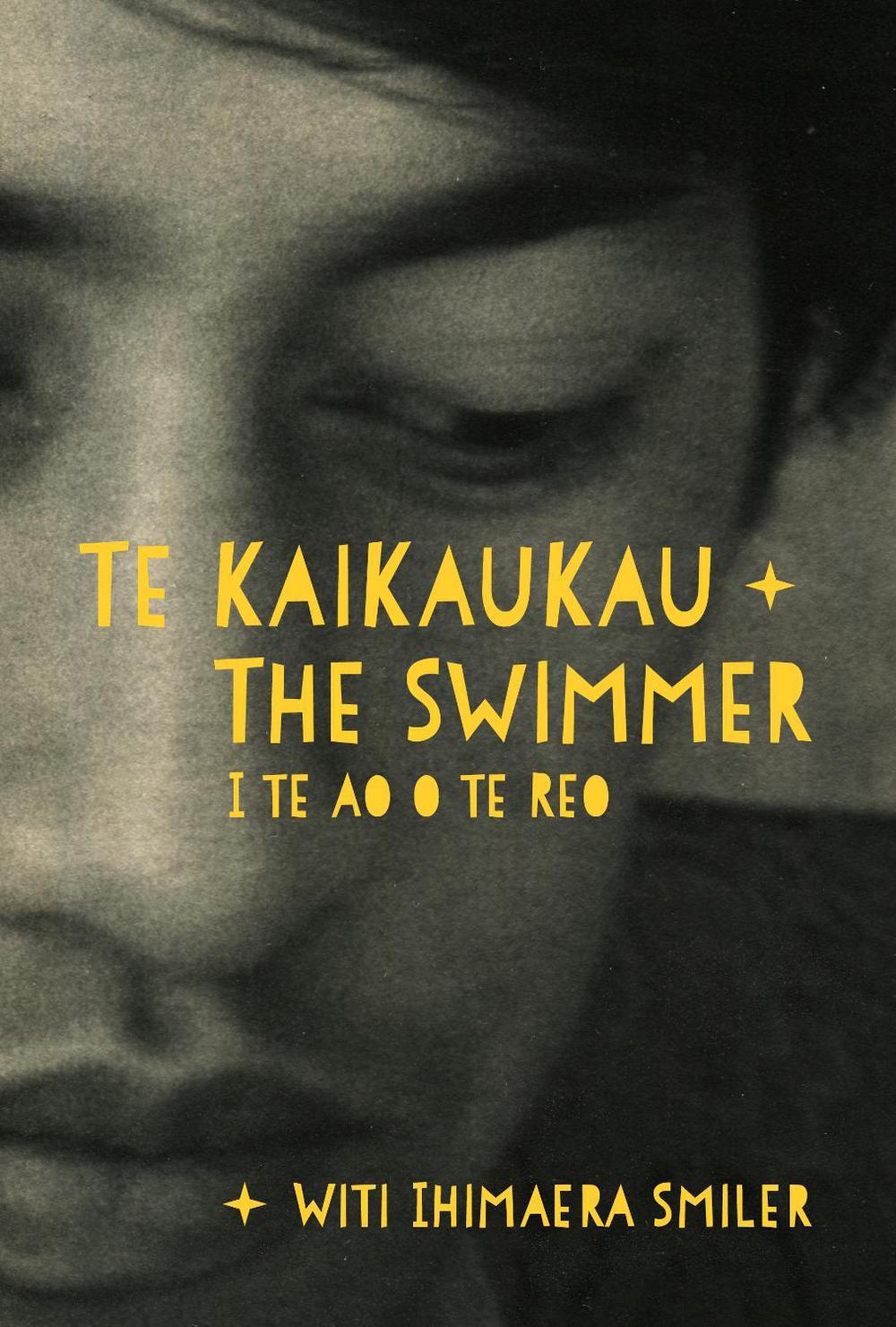 Te Kaikaukau | The Swimmer by Witi Ihimaera Smiler - ISBN: 9781776712380