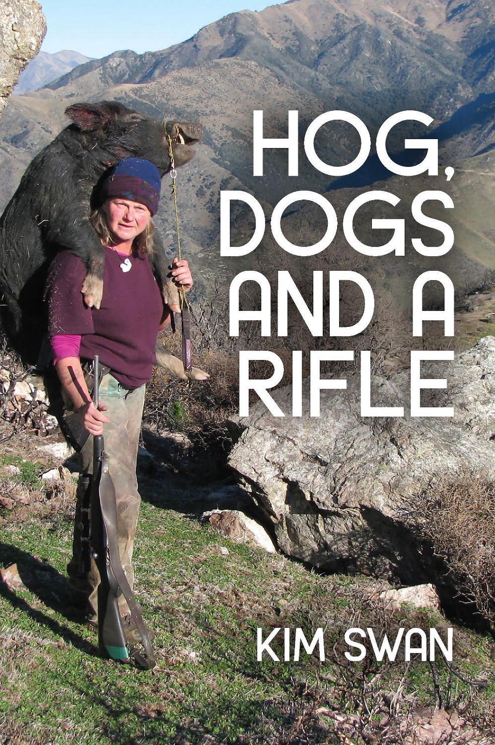Hog, Dogs & A Rifle, 9781776890859