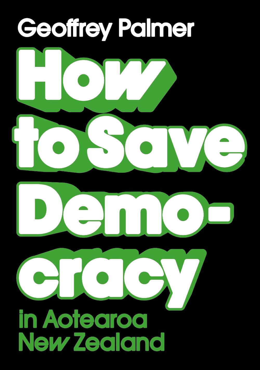 How to Save Democracy in Aotearoa New Zealand, 9781776922994