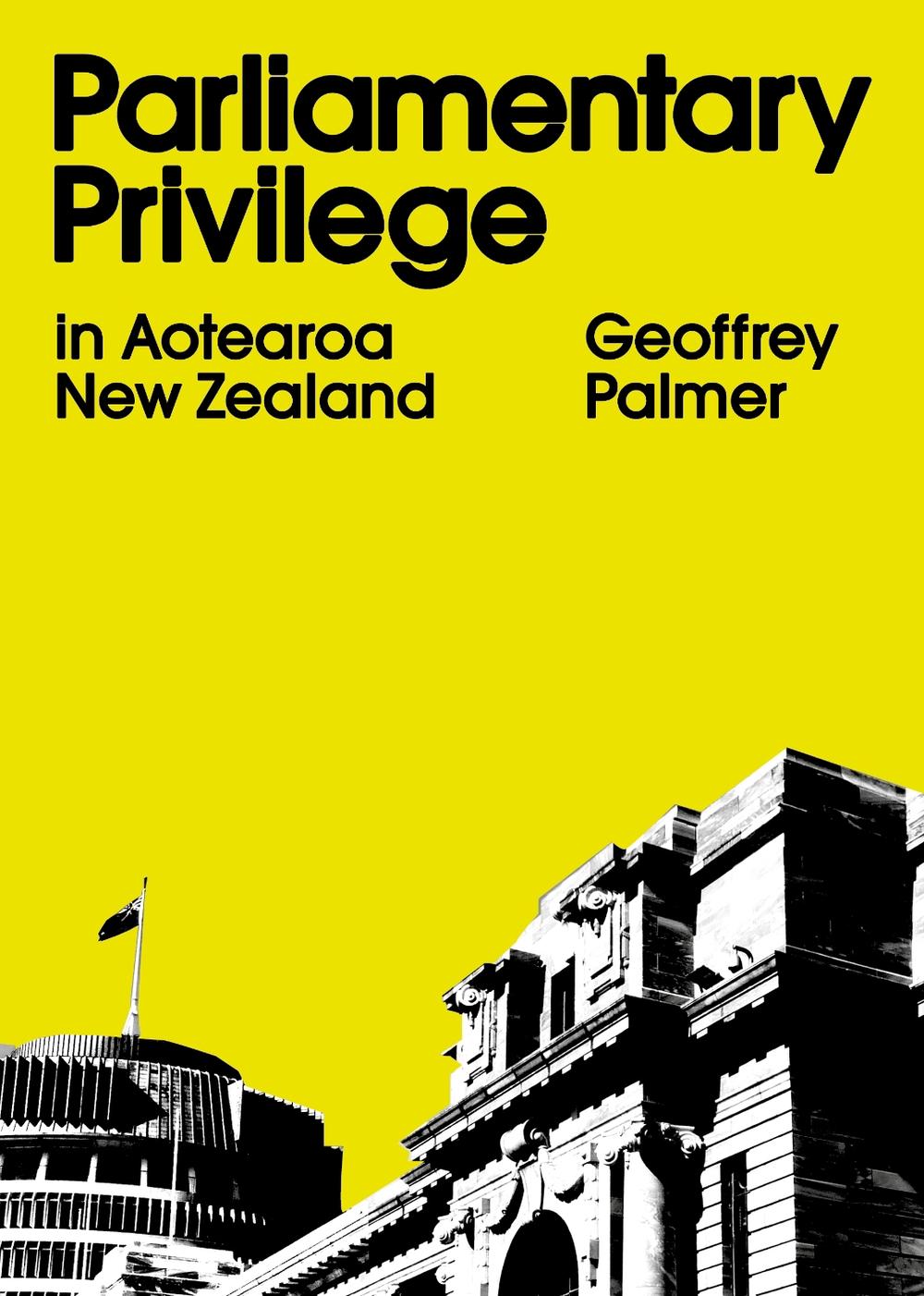 Parliamentary Privilege in Aotearoa New Zealand, 9781776923168