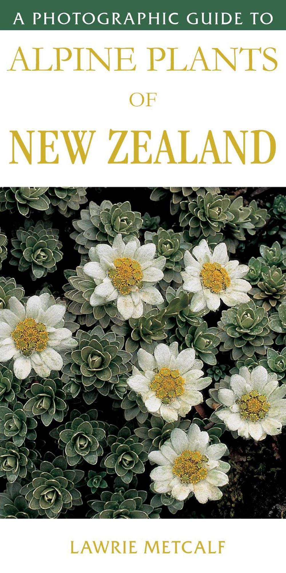 A Photographic Guide to Alpine Plants of New Zealand, 9781776940400