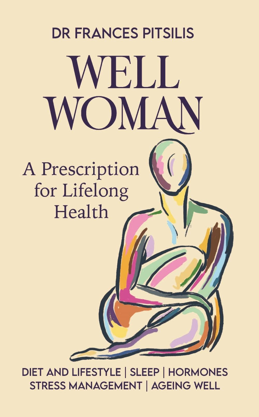 Well Woman: A Prescription for Optimal Health and Wellness, 9781776940653