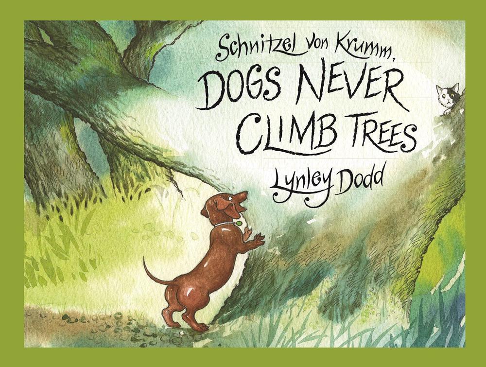 Schnitzel Von Krumm, Dogs Never Climb Trees by Lynley Dodd - ISBN: 9781776957545
