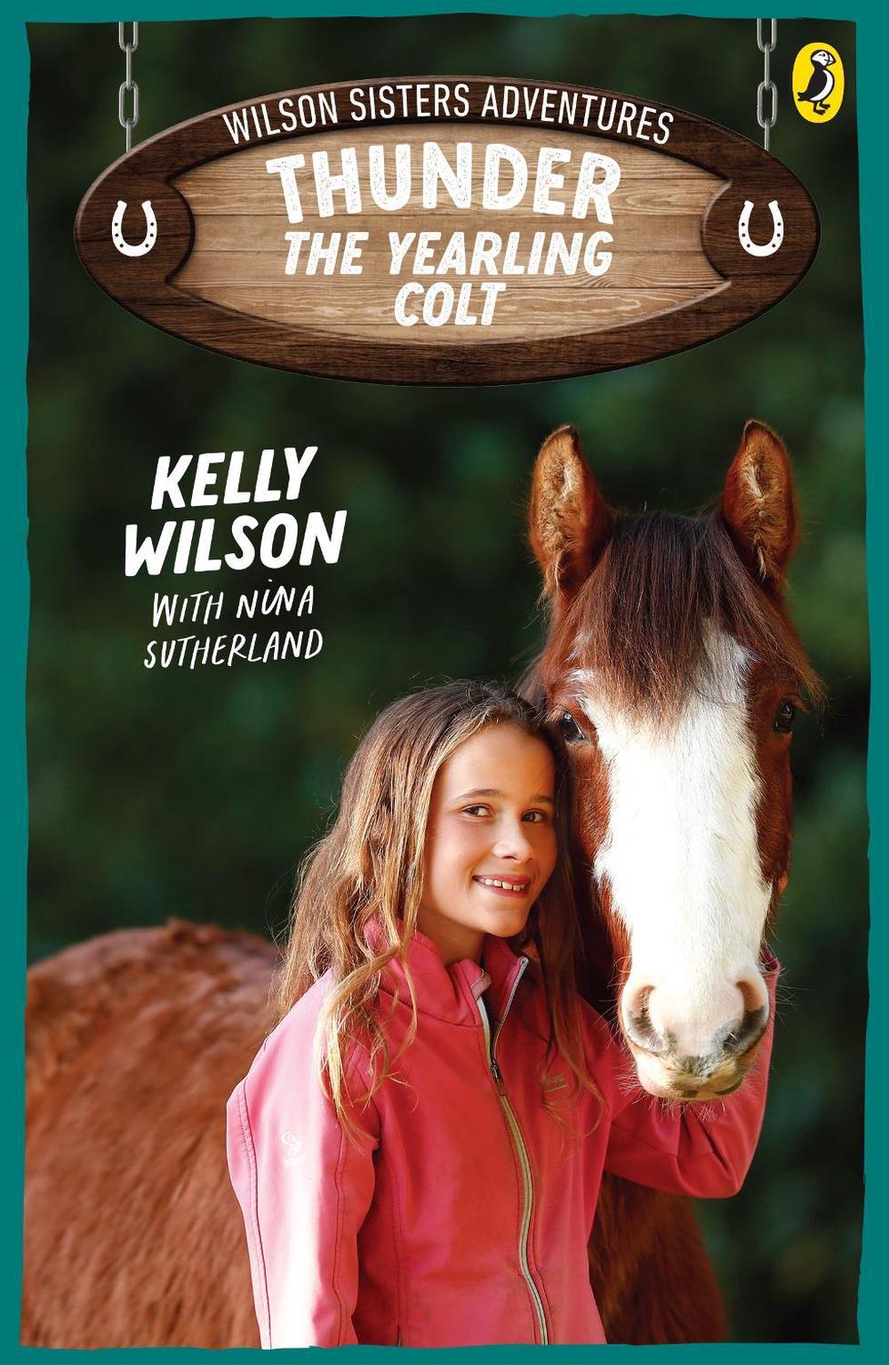 Wilson Sisters Adventures 2: Thunder, the Yearling Colt by Nina Sutherland - ISBN: 9781776958108