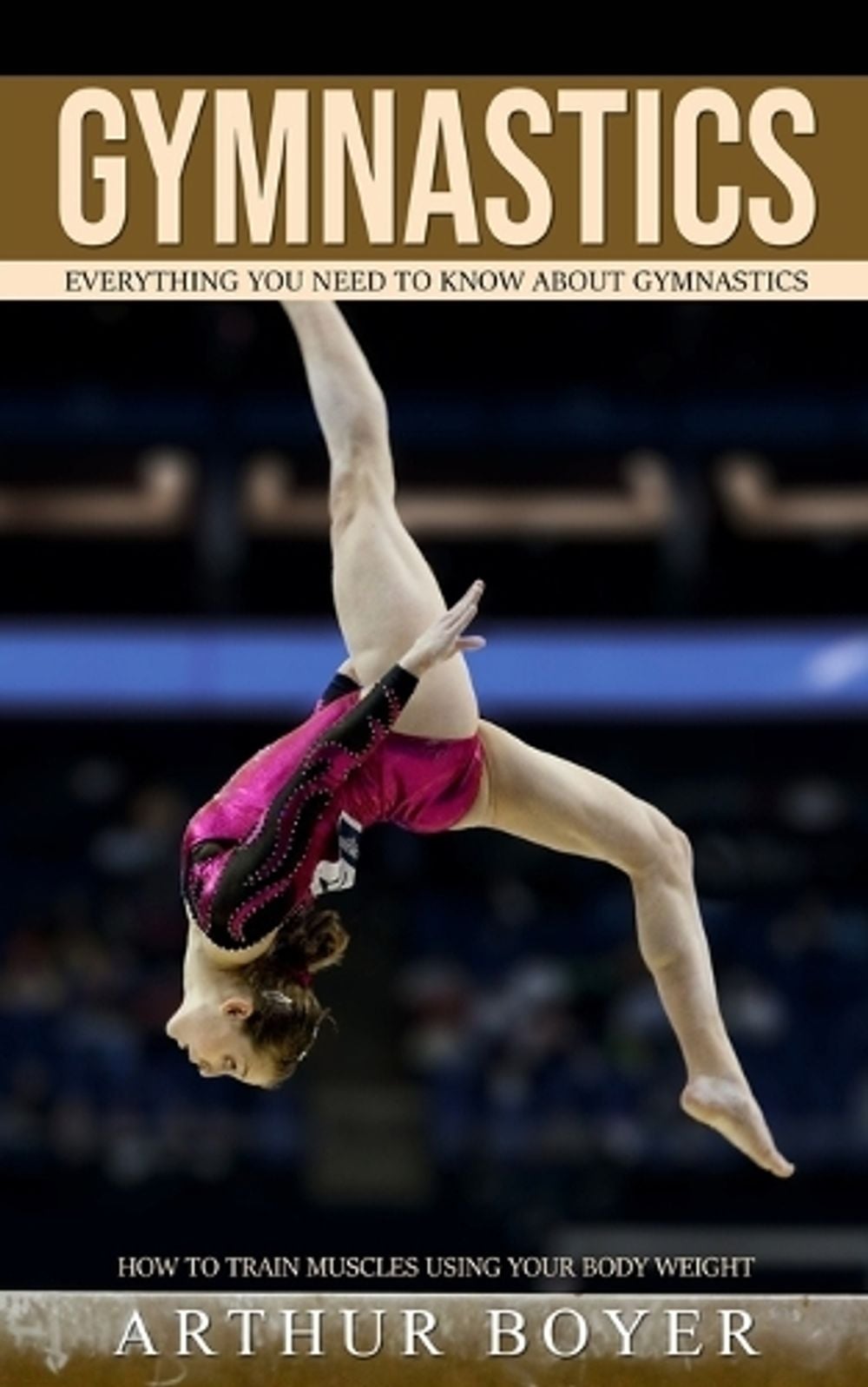Gymnastics by Arthur Boyer - ISBN: 9781777988531