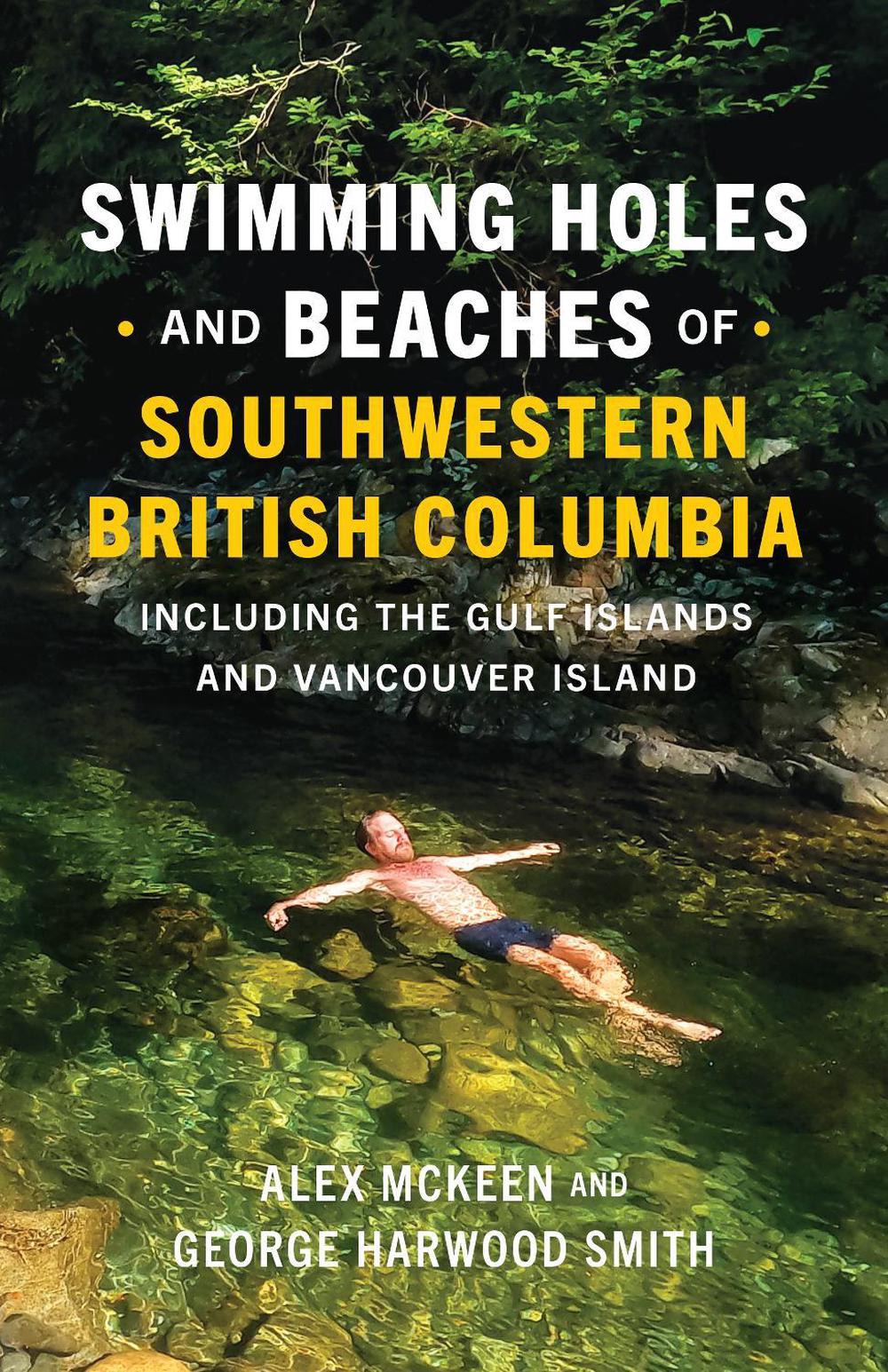 Swimming Holes and Beaches of Southwestern British Columbia by Alex McKeen - ISBN: 9781778401336
