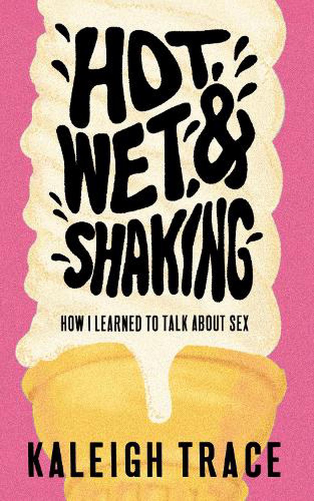 Hot, Wet, and Shaking by Kaleigh Trace, Paperback, 9781778430466 | Buy  online at The Nile